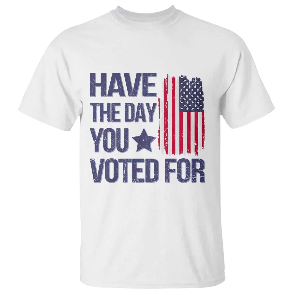 have-the-day-you-voted-for-t-shirt-america-2025