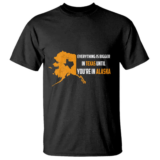 funny-everything-is-bigger-in-texas-until-youre-in-alaska-t-shirt