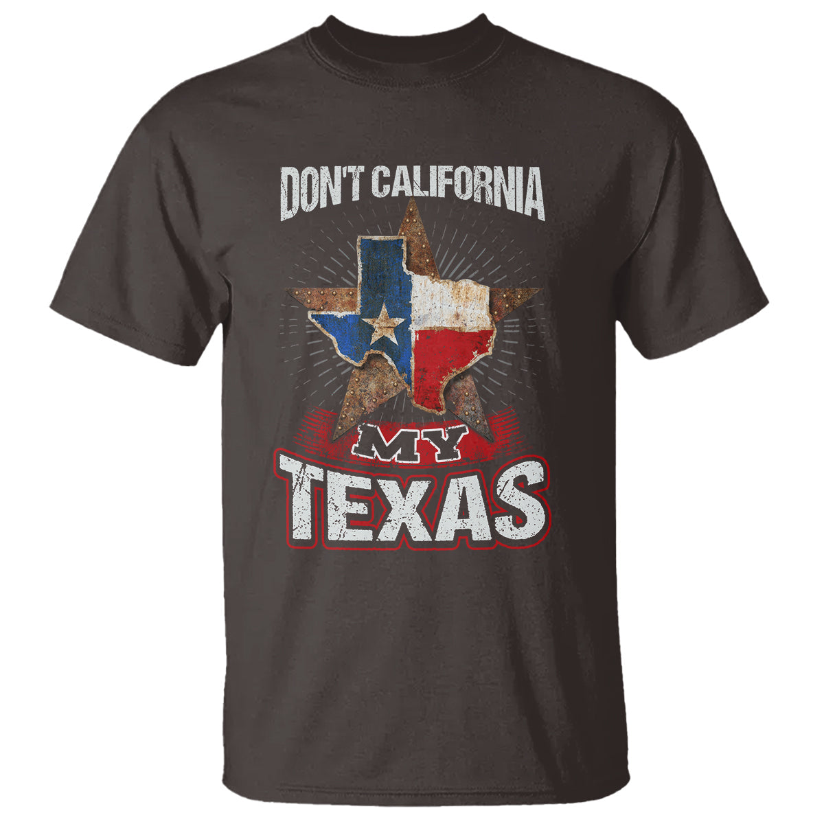 funny-dont-california-my-texas-t-shirt