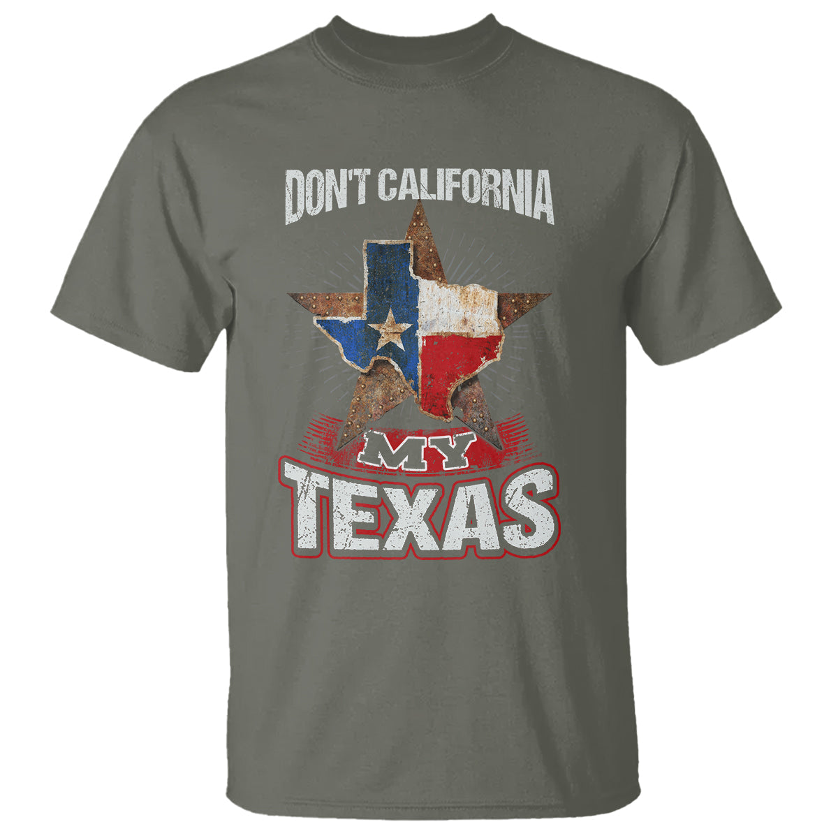 funny-dont-california-my-texas-t-shirt