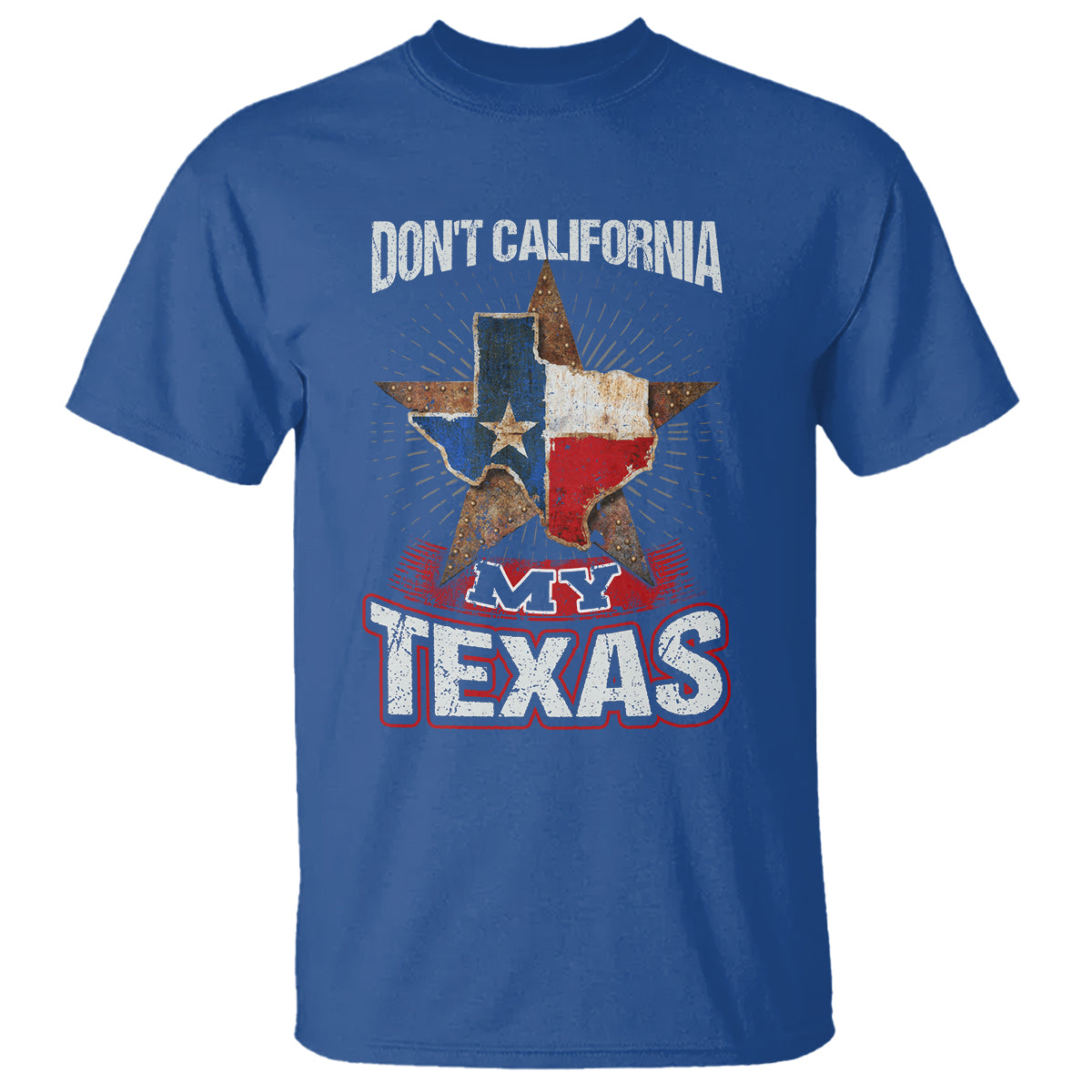 funny-dont-california-my-texas-t-shirt