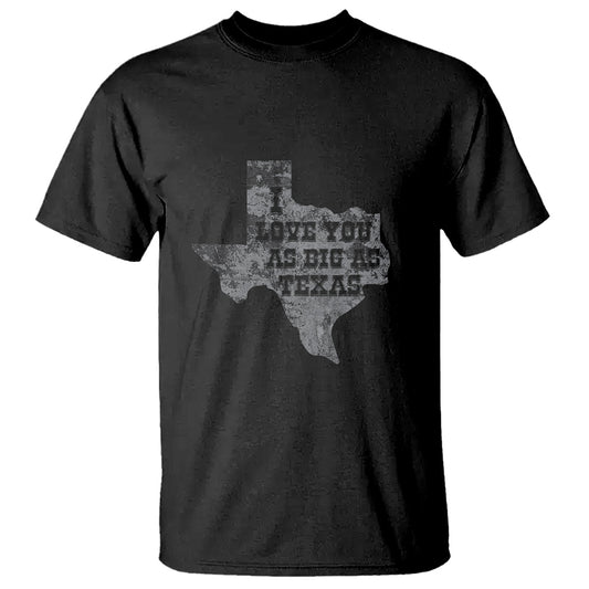 i-love-you-as-big-as-texas-t-shirt