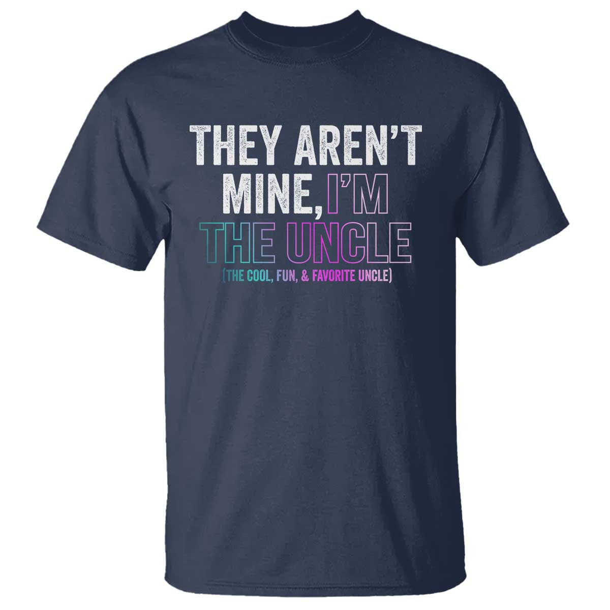 funny-uncle-t-shirt-they-arent-mine-im-the-cool-fun-favorite-uncle