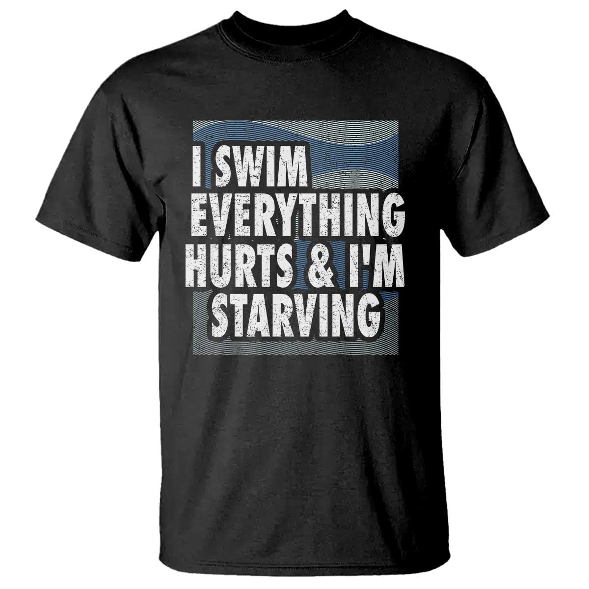 funny-swimming-t-shirt-i-swim-everything-hurts-im-starving-swimmer