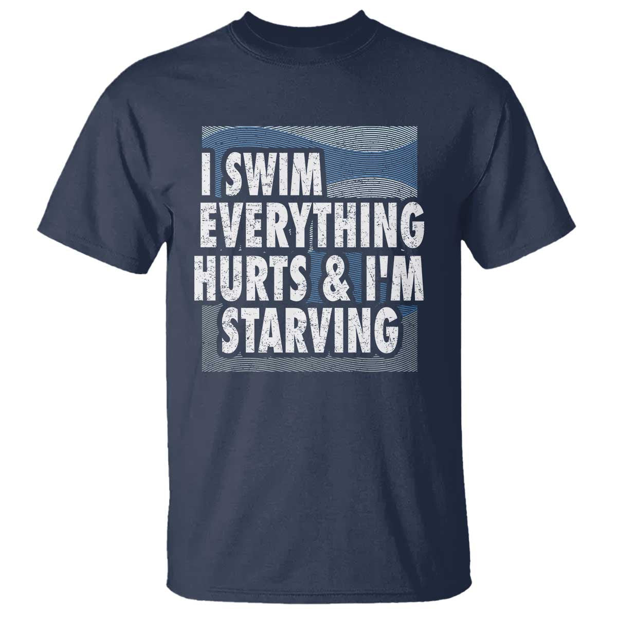 funny-swimming-t-shirt-i-swim-everything-hurts-im-starving-swimmer