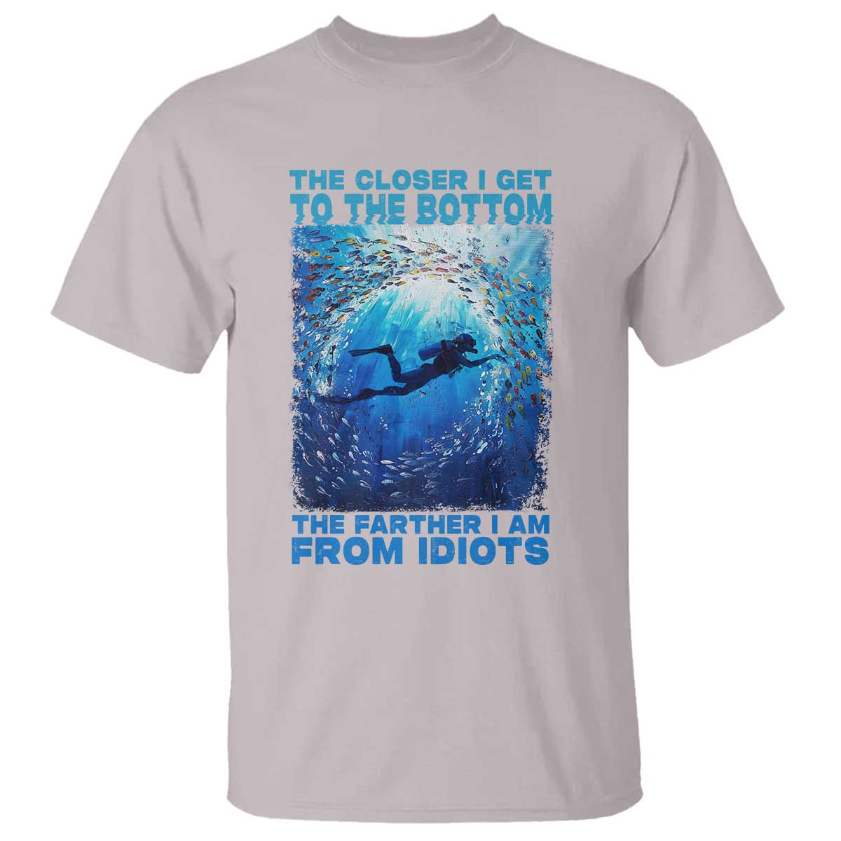 scuba-diving-t-shirt-the-closer-i-get-to-the-bottom-the-farther-i-am-from-idiots