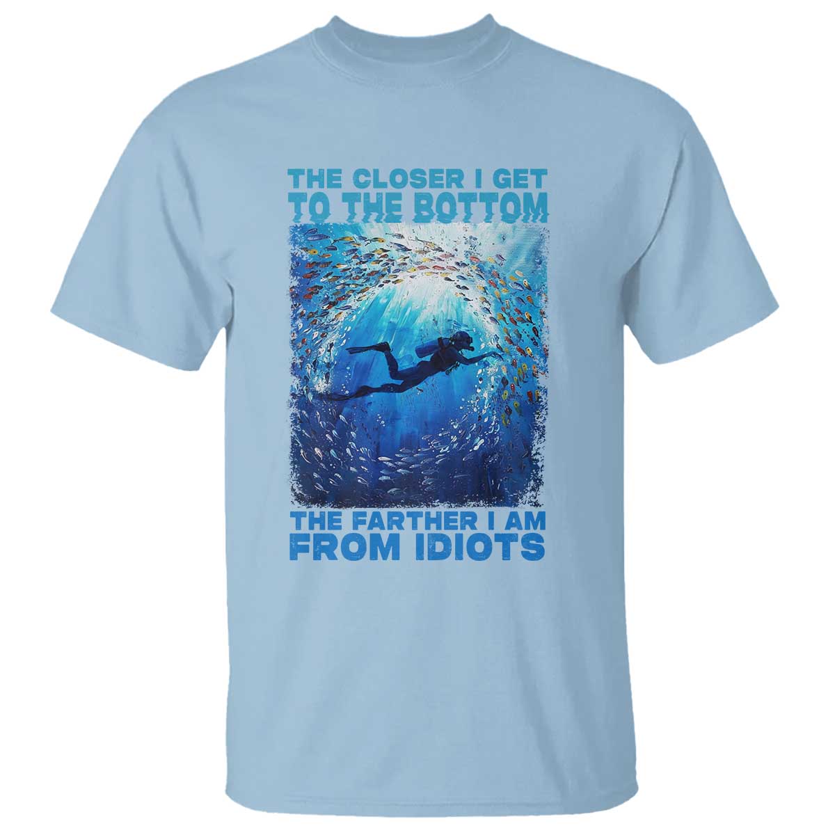 scuba-diving-t-shirt-the-closer-i-get-to-the-bottom-the-farther-i-am-from-idiots