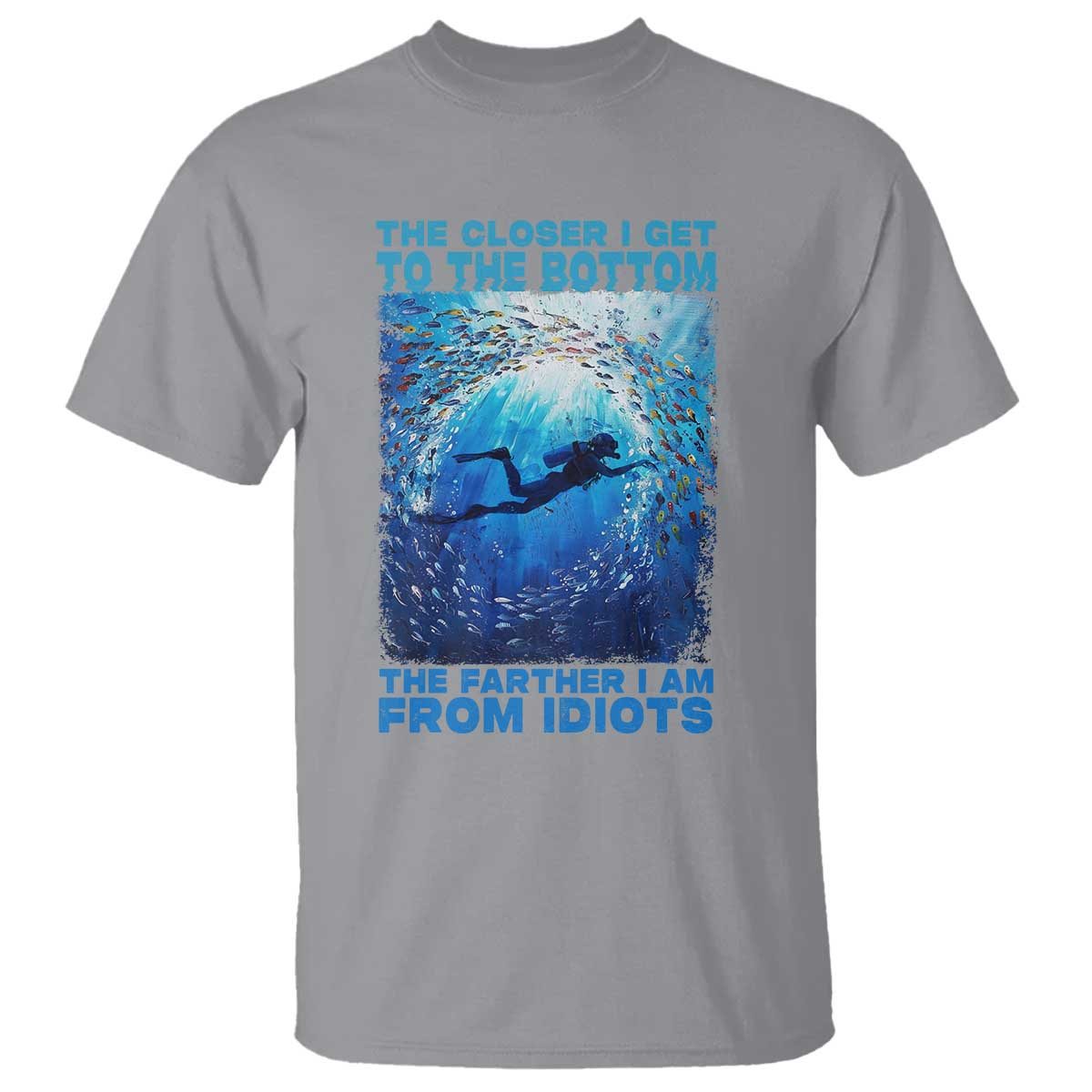 scuba-diving-t-shirt-the-closer-i-get-to-the-bottom-the-farther-i-am-from-idiots