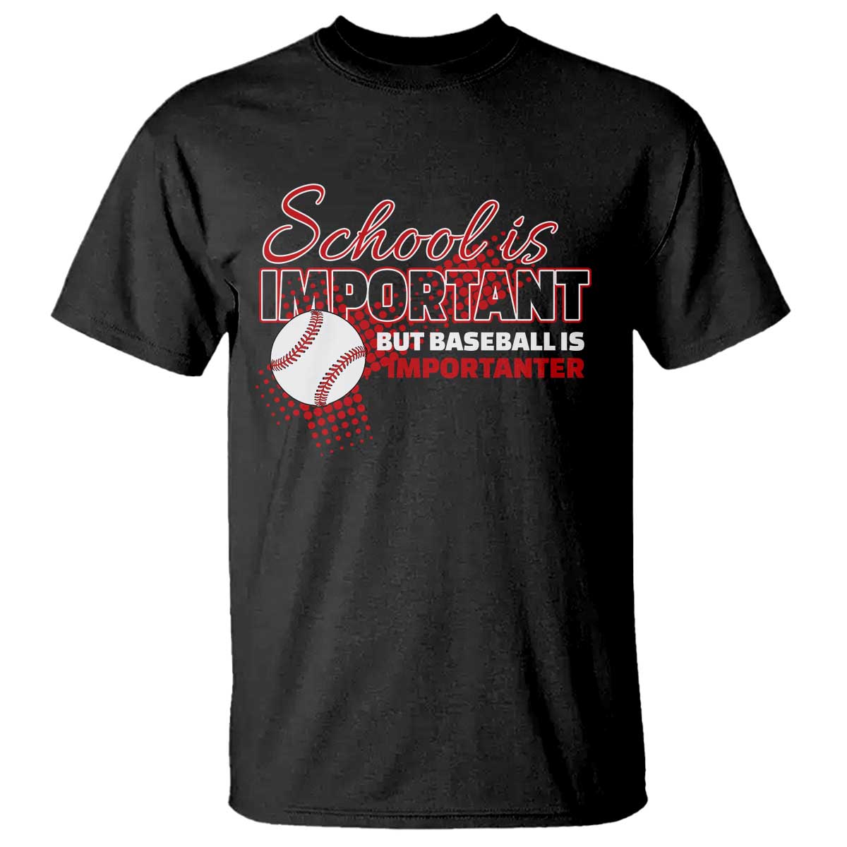 funny-school-is-important-but-baseball-is-importanter-t-shirt