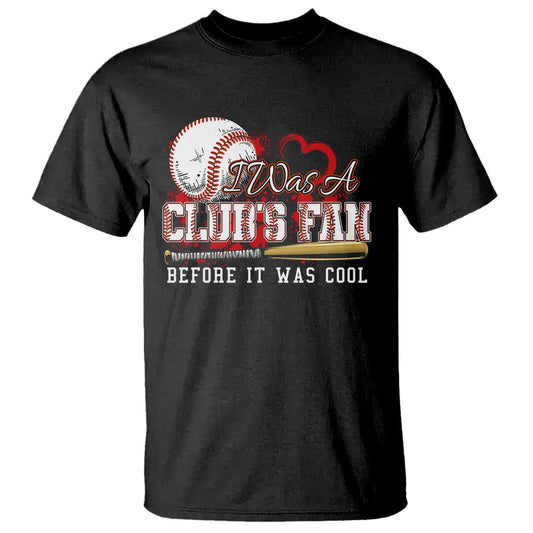 funny-baseball-supporter-t-shirt-i-was-a-cubs-fan-before-it-was-cool