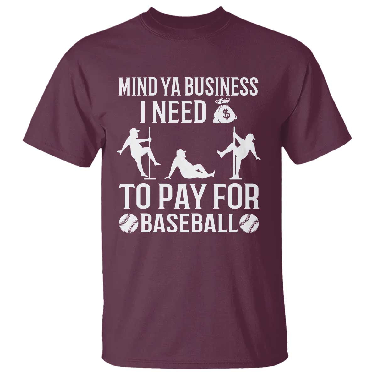 funny-baseball-t-shirt-mind-your-business-i-need-money-to-pay-for-baseball