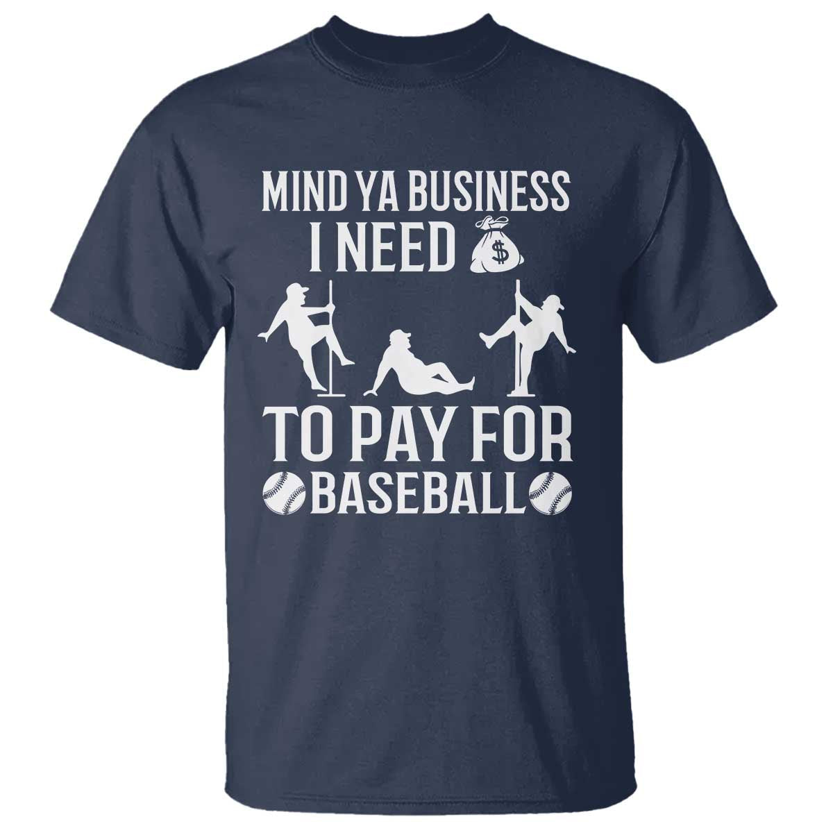 funny-baseball-t-shirt-mind-your-business-i-need-money-to-pay-for-baseball