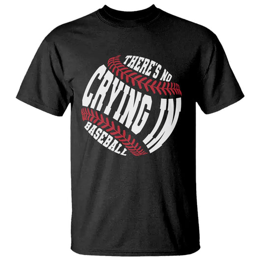 theres-no-crying-in-baseball-t-shirt