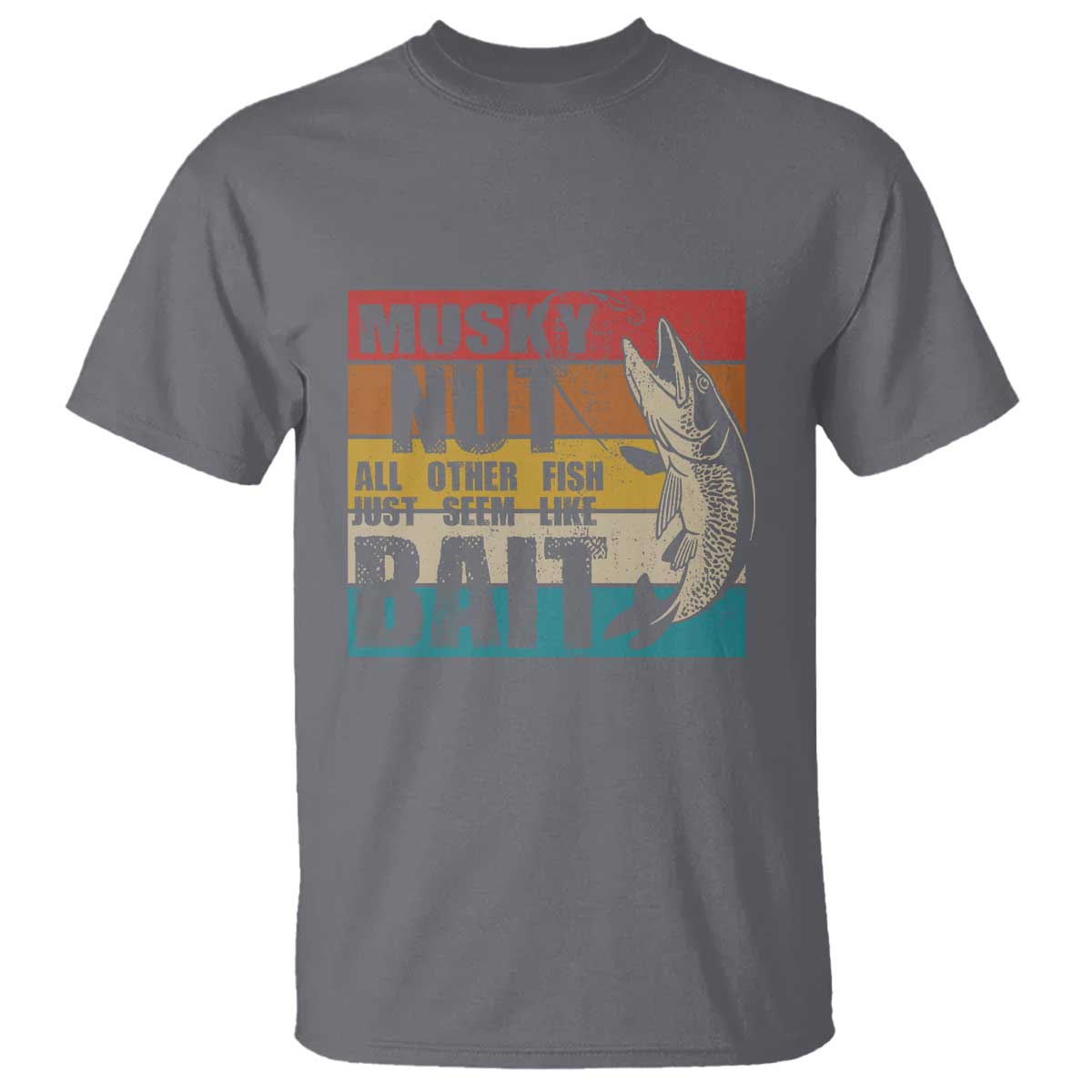 musky-fishing-t-shirt-musky-nut-all-other-fish-just-seem-like-bait