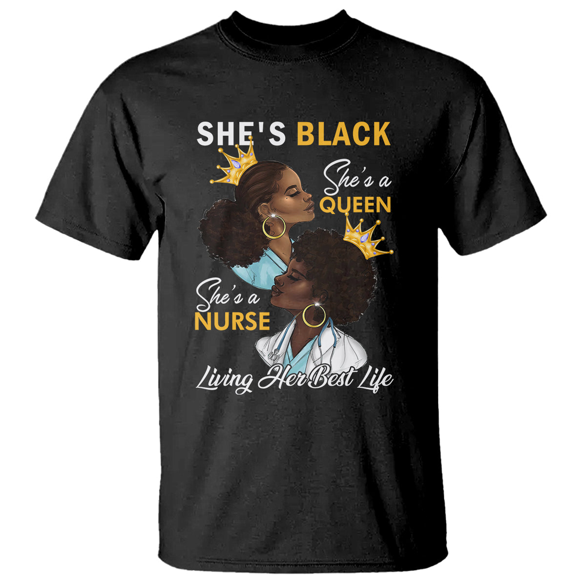 shes-black-shes-a-queen-shes-a-nurse-living-her-best-life-t-shirt-1
