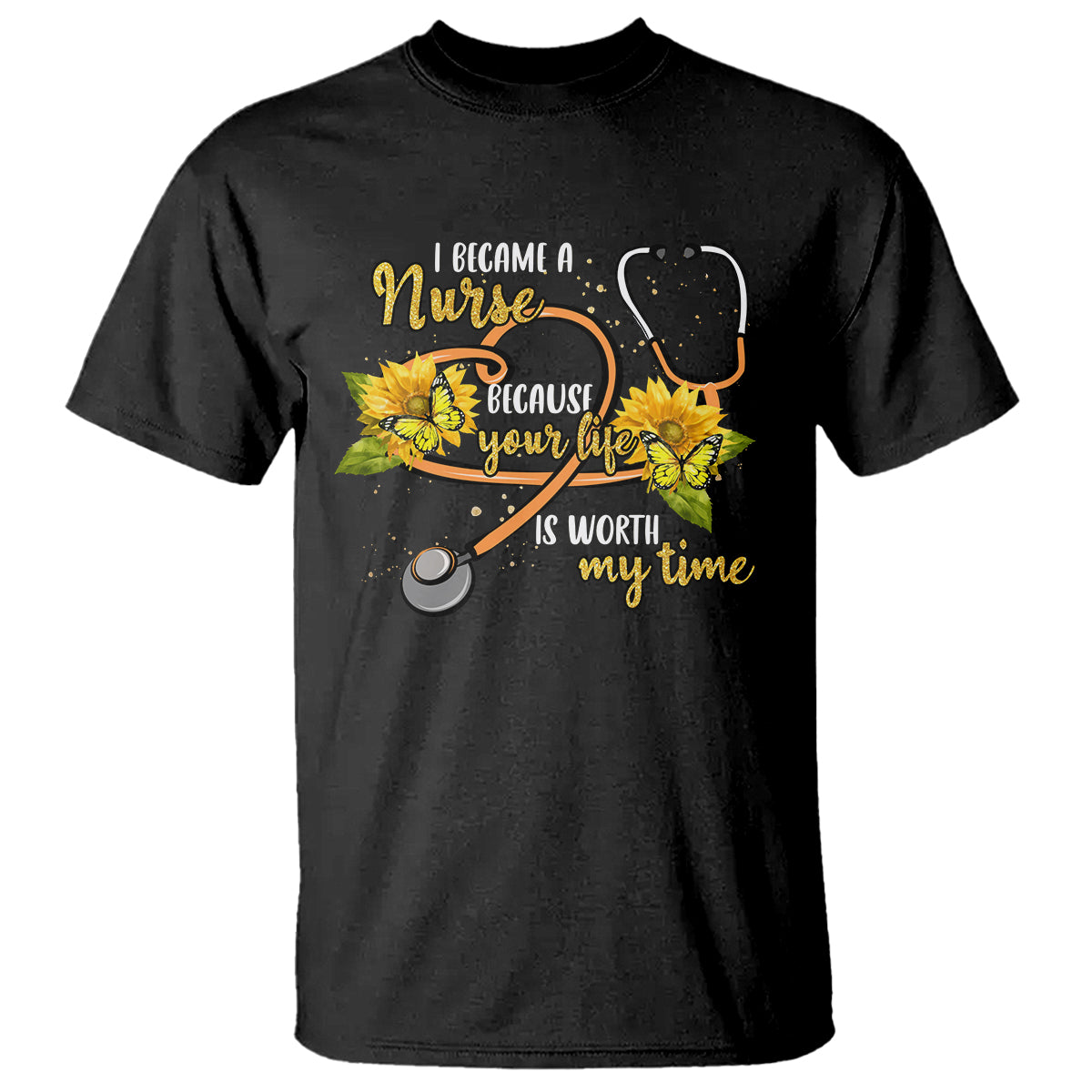 i-became-a-nurse-because-your-life-is-worth-my-time-sunflower-butterfly-t-shirt