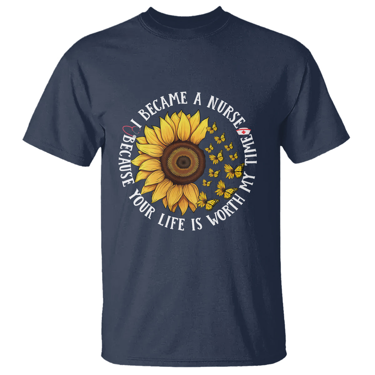 i-became-a-nurse-because-your-life-is-worth-my-time-sunflower-butterfly-t-shirt-1