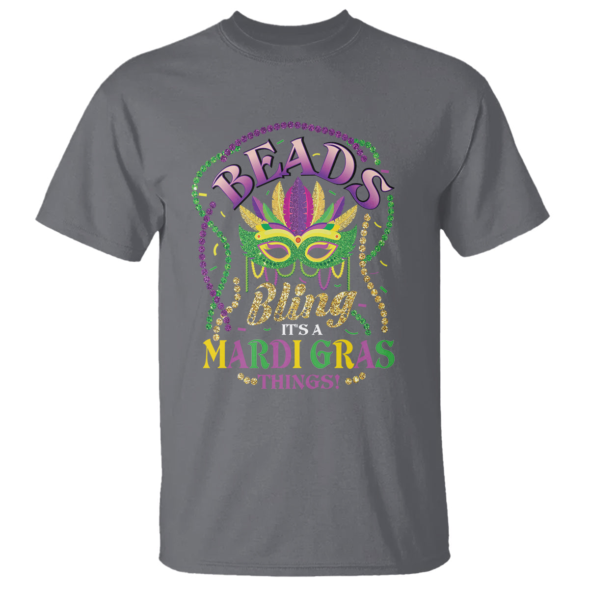 beads-and-bling-its-a-mardi-gras-thing-t-shirt-1