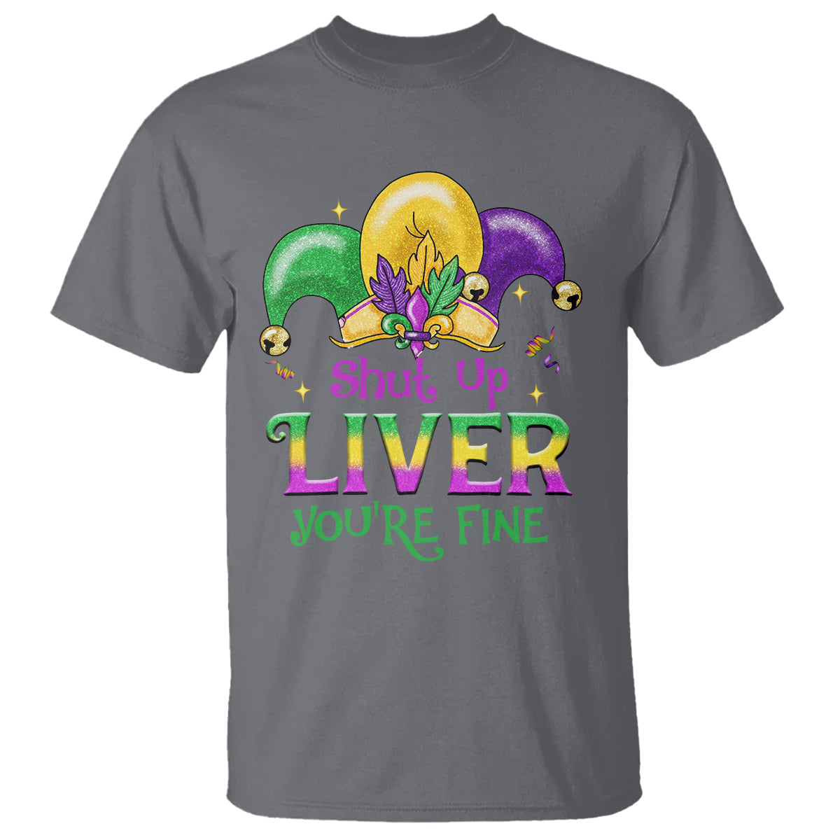 funny-mardi-gras-t-shirt-shut-up-liver-youre-fine