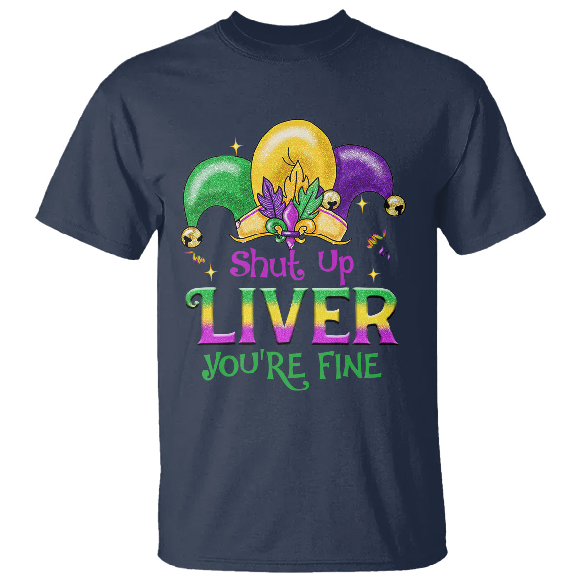 funny-mardi-gras-t-shirt-shut-up-liver-youre-fine