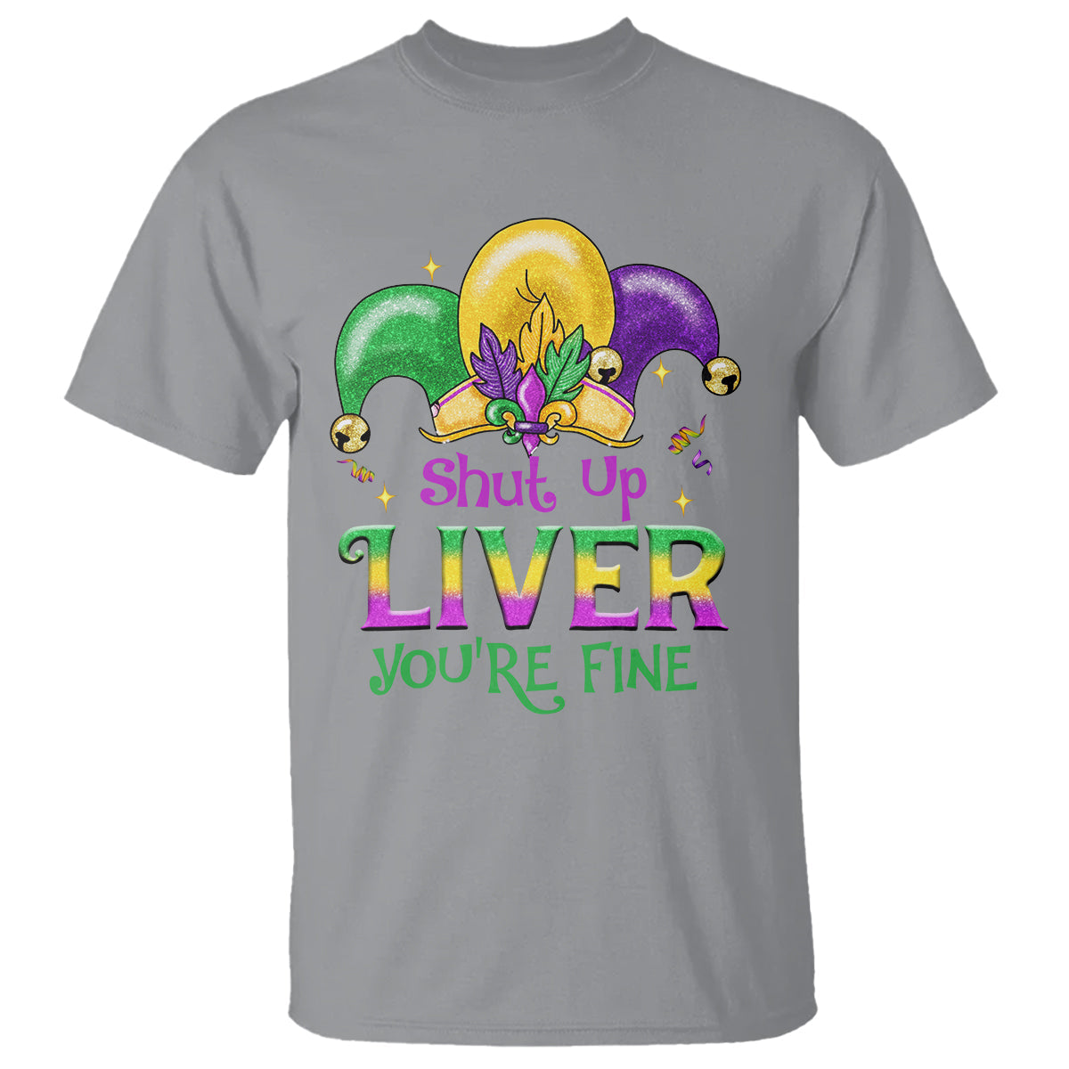 funny-mardi-gras-t-shirt-shut-up-liver-youre-fine
