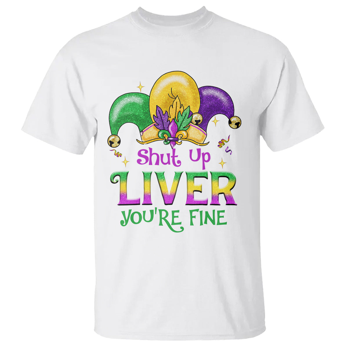 funny-mardi-gras-t-shirt-shut-up-liver-youre-fine