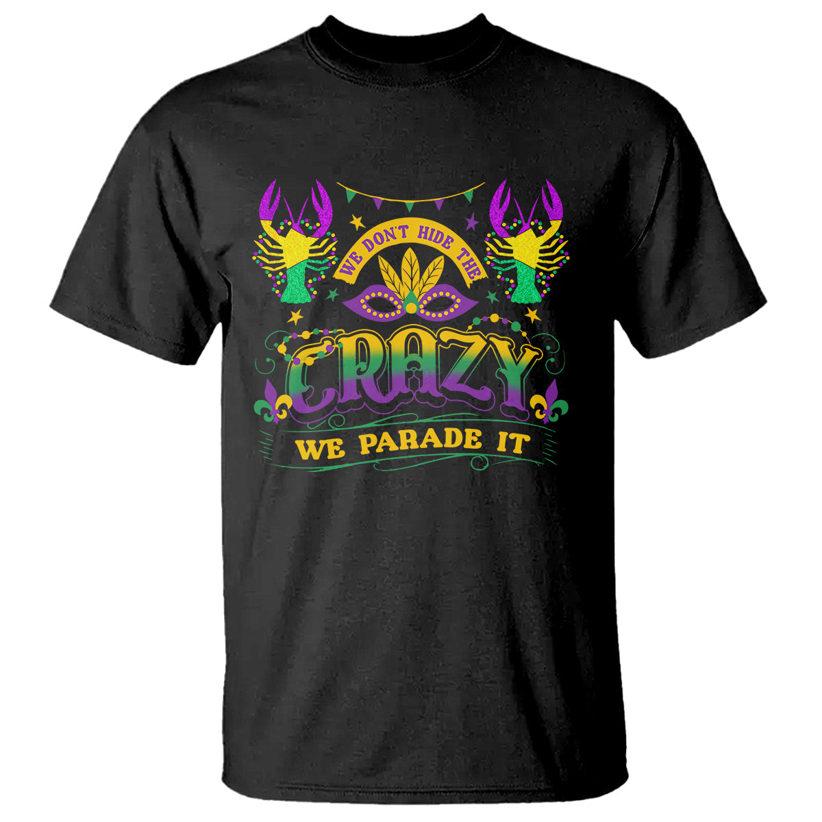 mardi-gras-t-shirt-we-dont-hide-the-crazy-we-parade-it-down-the-street