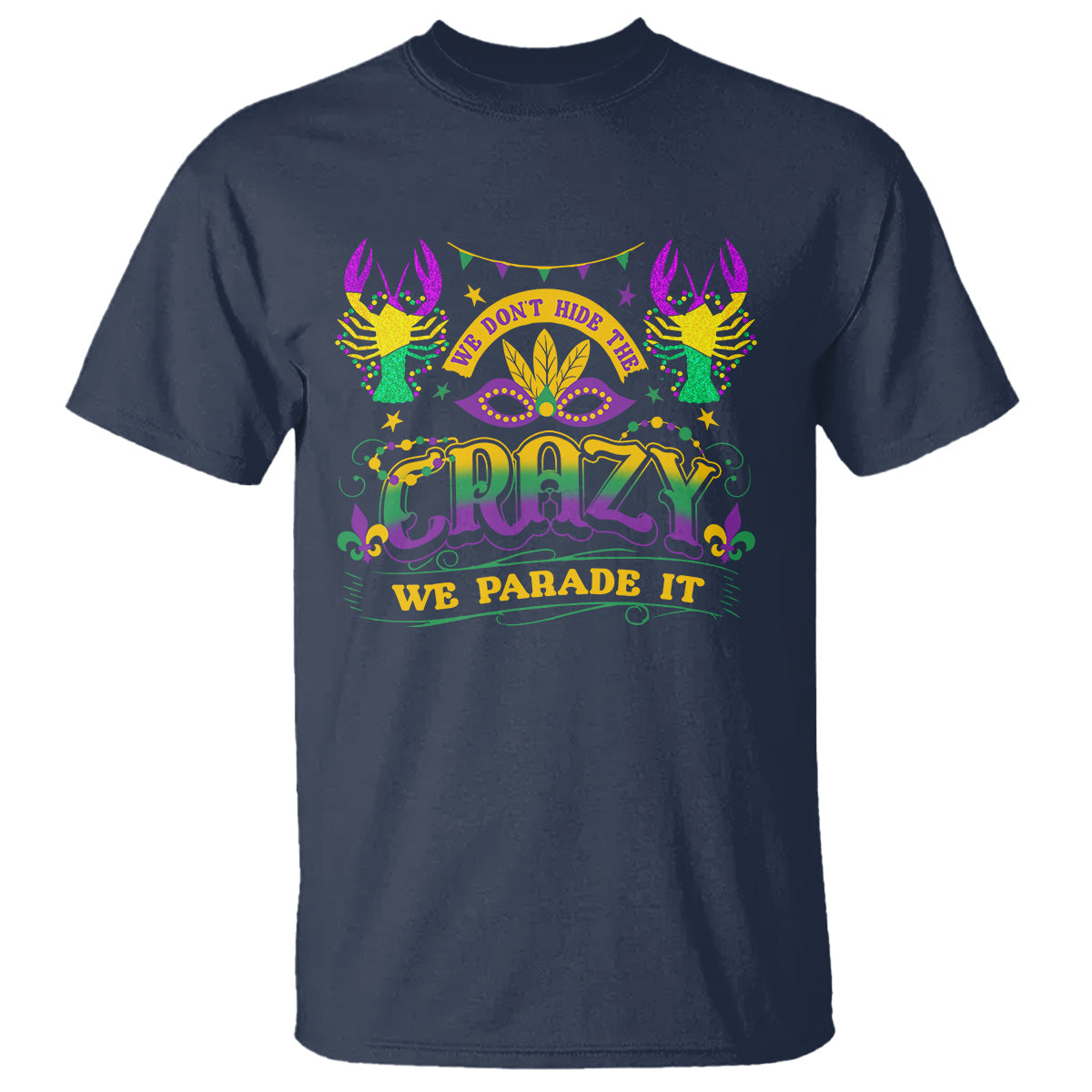 mardi-gras-t-shirt-we-dont-hide-the-crazy-we-parade-it-down-the-street
