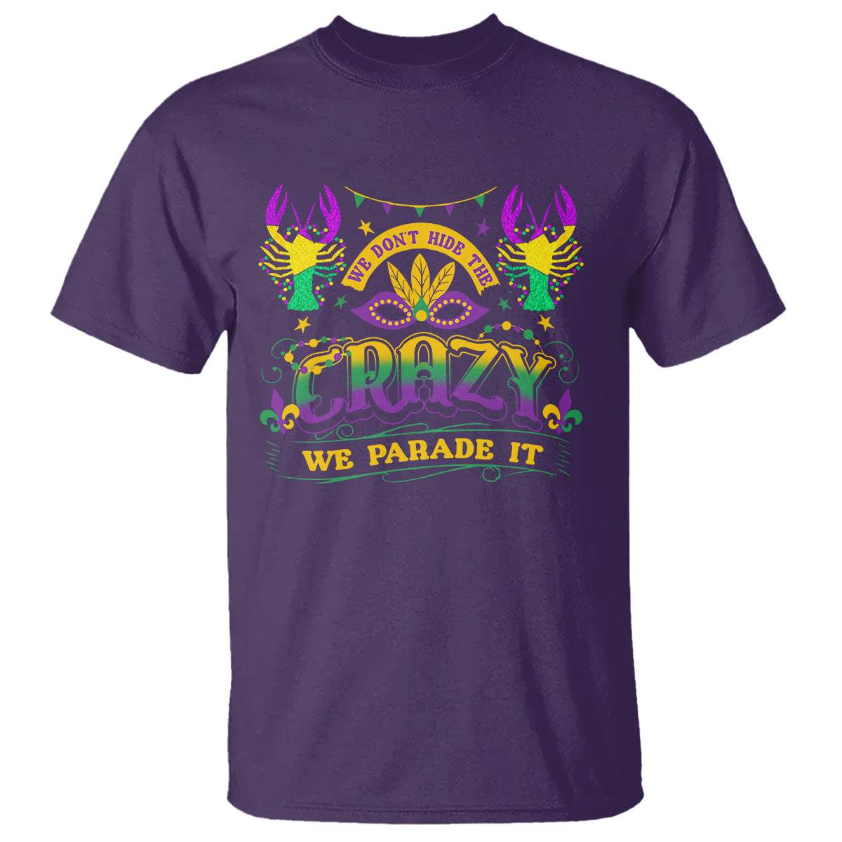 mardi-gras-t-shirt-we-dont-hide-the-crazy-we-parade-it-down-the-street