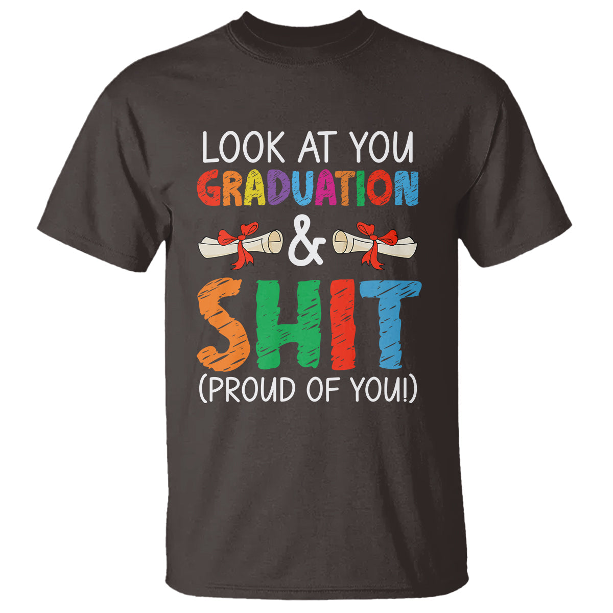 graduation-t-shirt-look-at-you-graduating-and-shit-proud-of-you