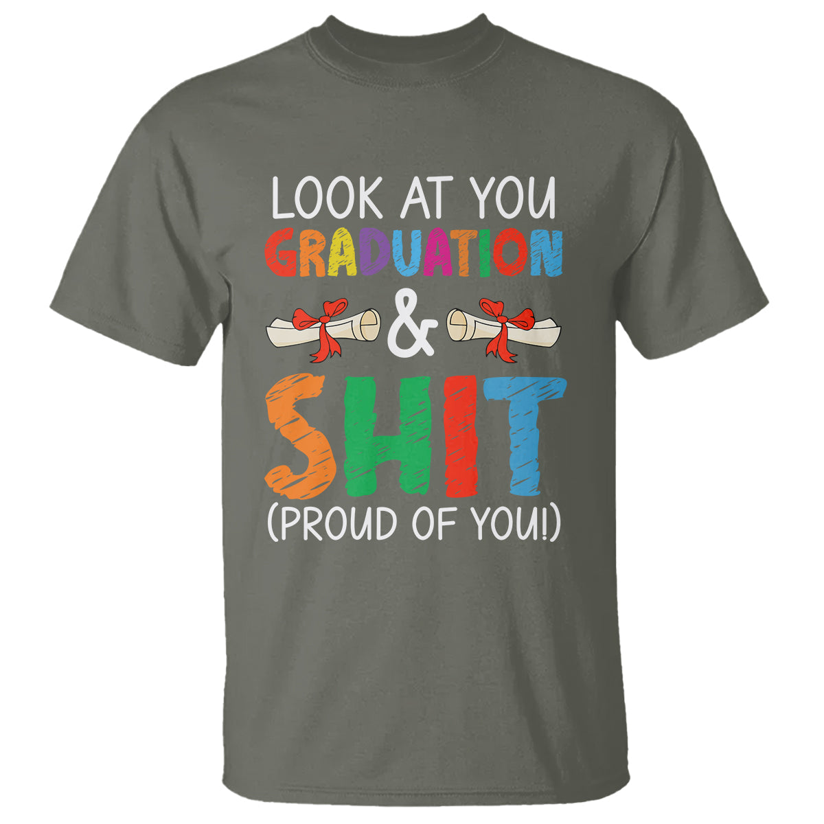 graduation-t-shirt-look-at-you-graduating-and-shit-proud-of-you