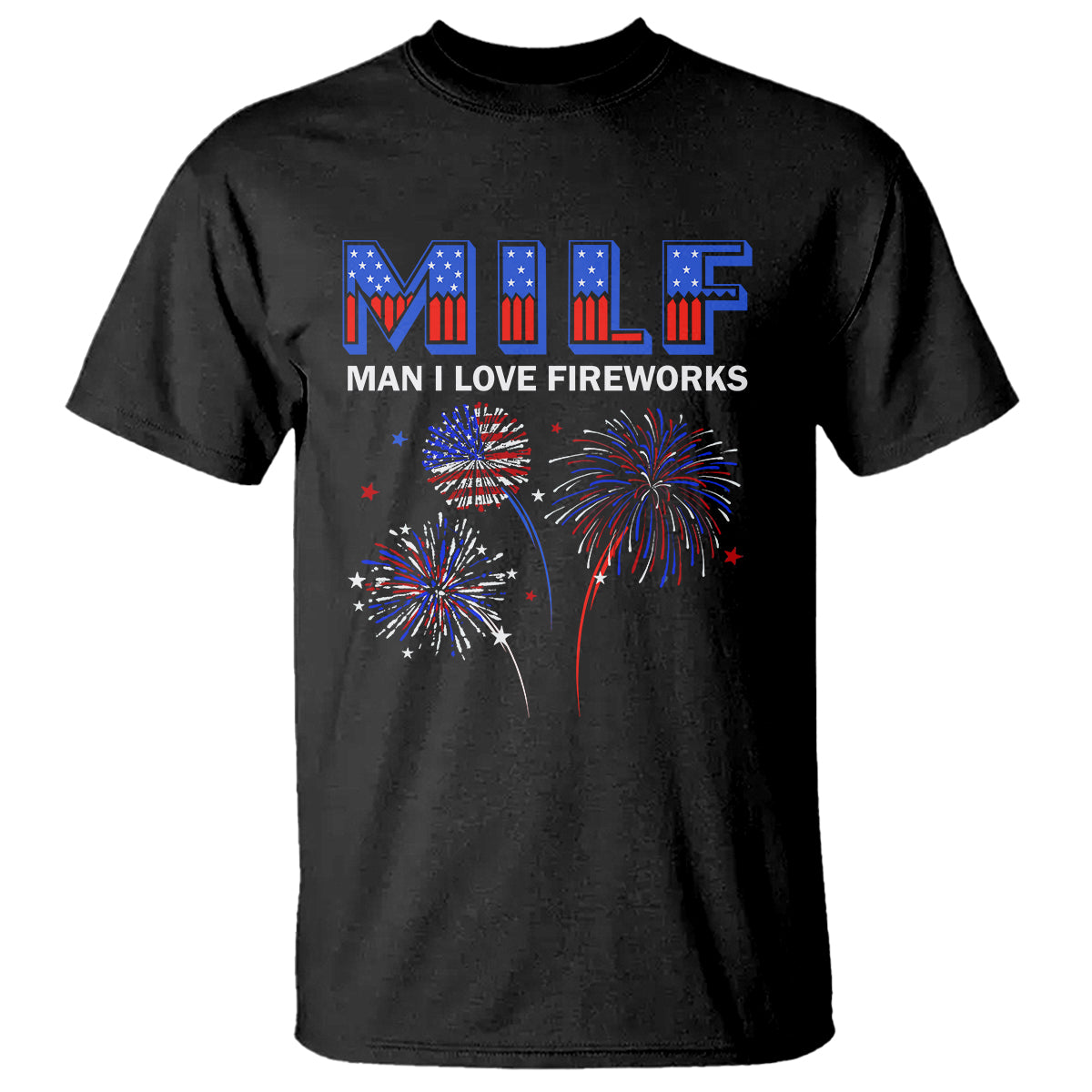 funny-4th-of-july-t-shirt-milf-man-i-love-fireworks-patriotic-independence-day
