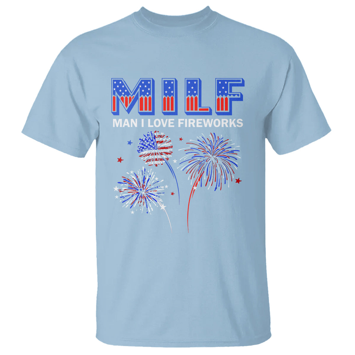 funny-4th-of-july-t-shirt-milf-man-i-love-fireworks-patriotic-independence-day
