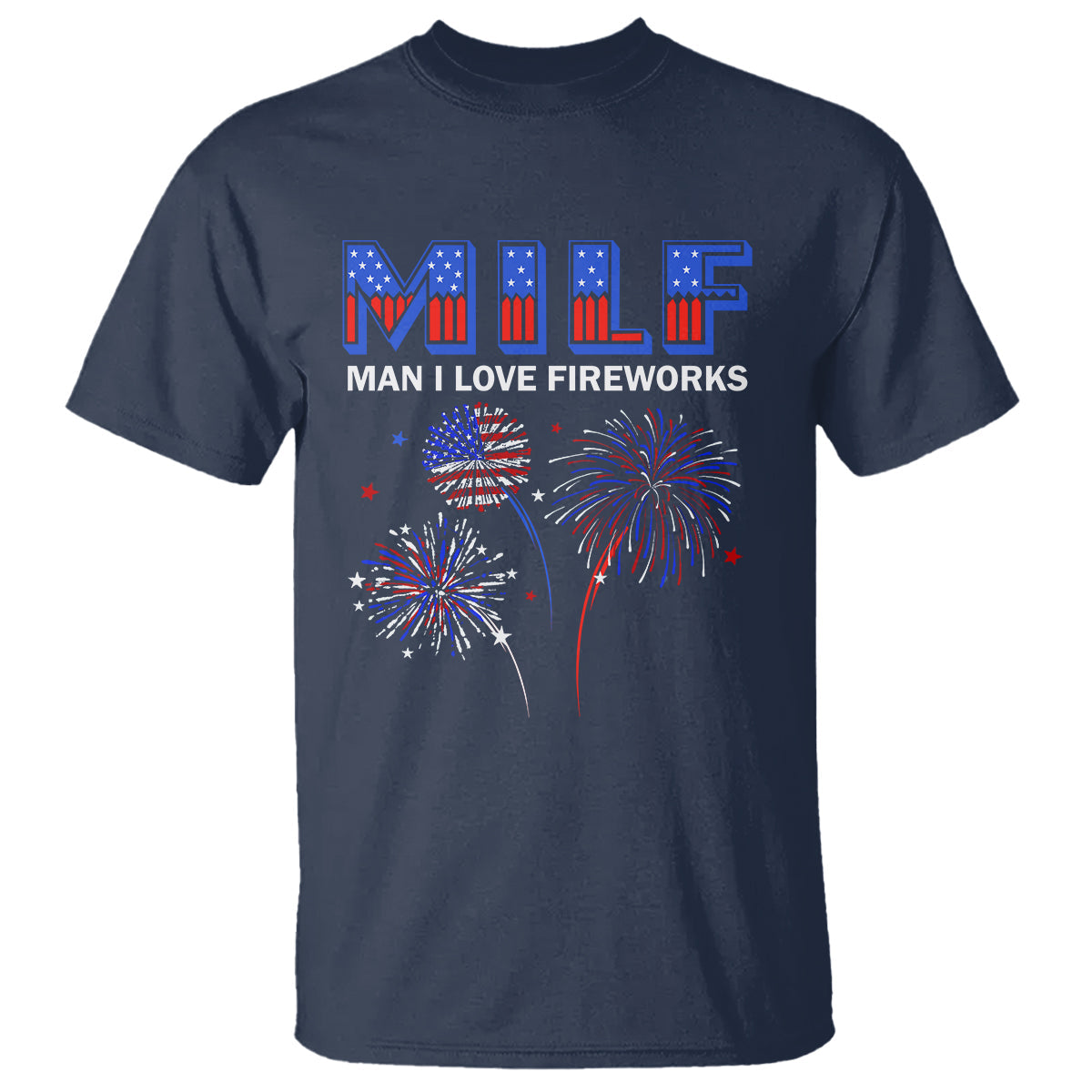 funny-4th-of-july-t-shirt-milf-man-i-love-fireworks-patriotic-independence-day