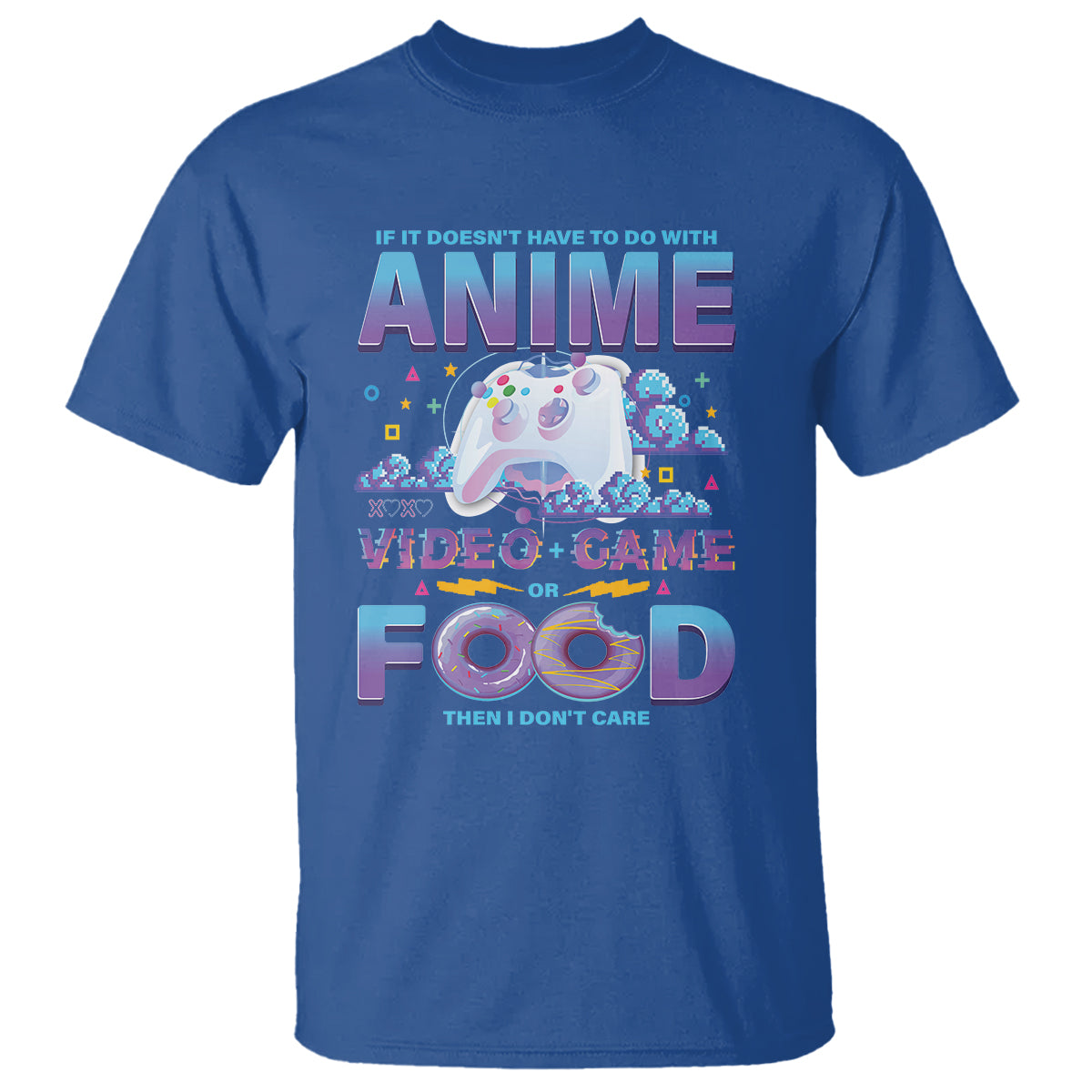 if-it-doesnt-have-to-do-with-anime-video-games-or-food-i-dont-care-t-shirt