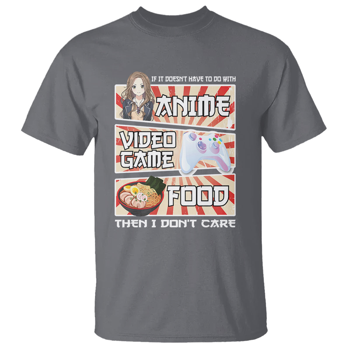 if-it-doesnt-have-to-do-with-anime-video-games-or-food-i-dont-care-t-shirt-1