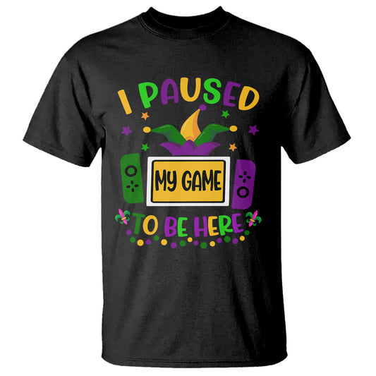 mardi-gras-gamer-t-shirt-i-paused-my-game-to-be-here