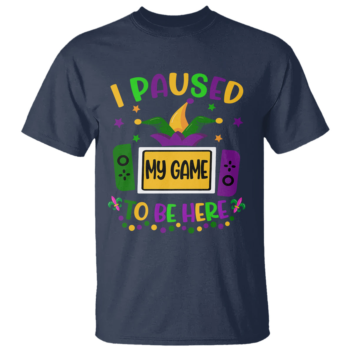 mardi-gras-gamer-t-shirt-i-paused-my-game-to-be-here