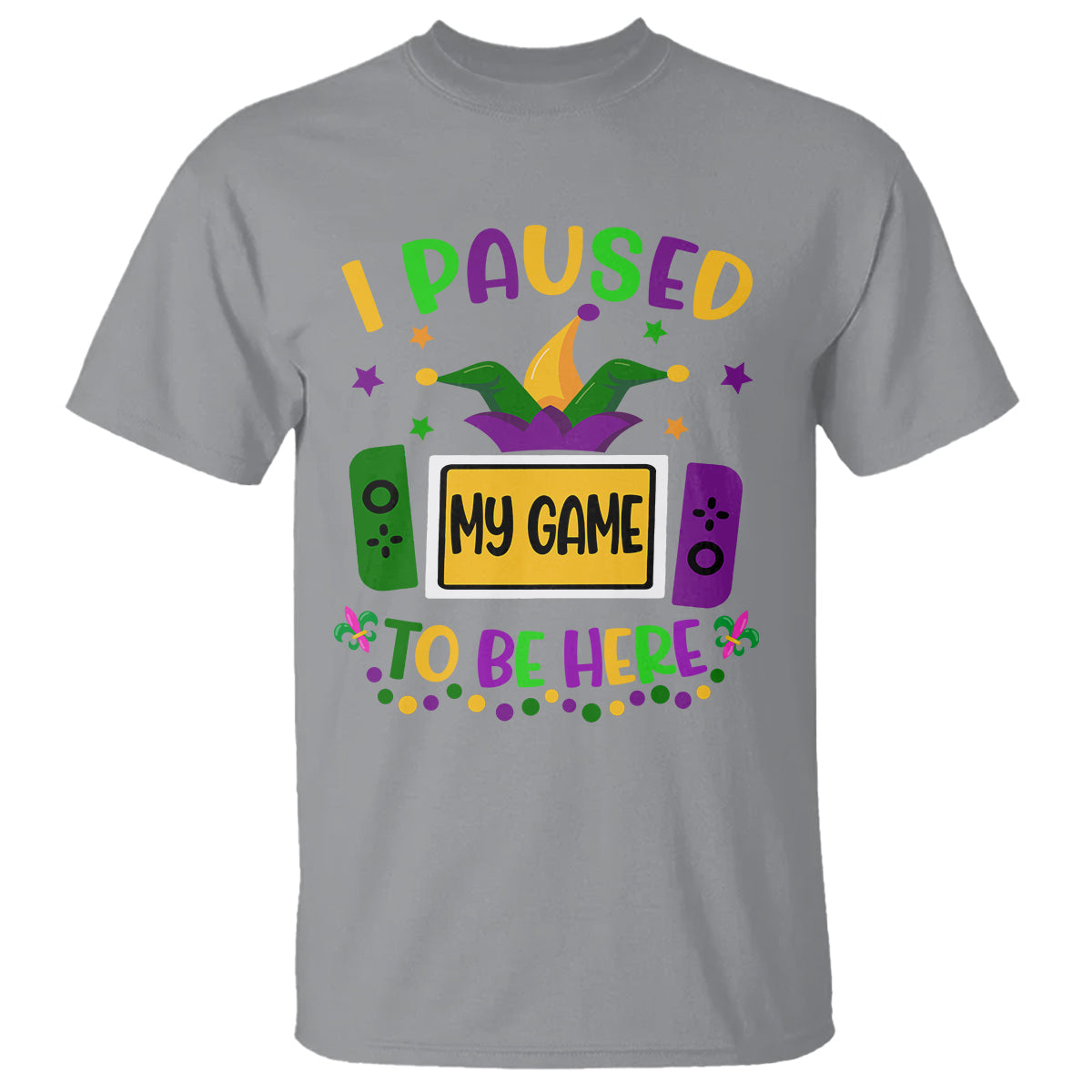 mardi-gras-gamer-t-shirt-i-paused-my-game-to-be-here