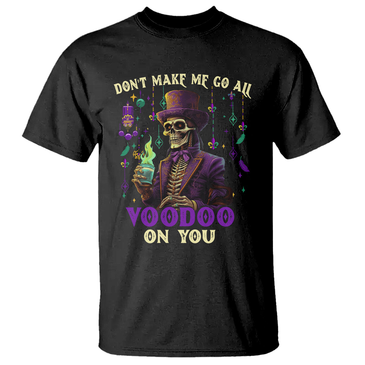 mardi-gras-t-shirt-dont-make-me-go-all-voodoo-on-you-skeleton-witch-doctor