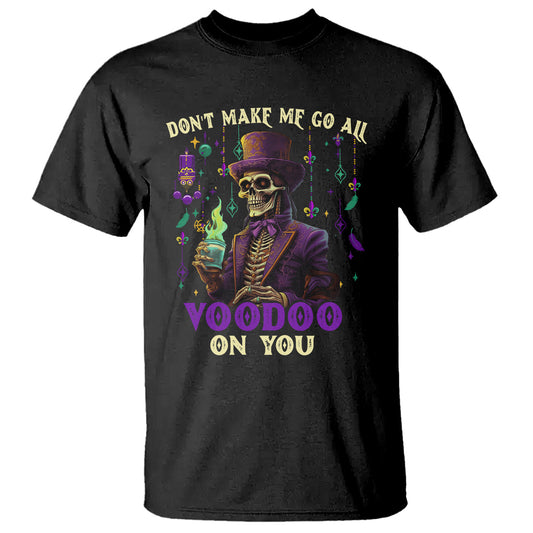 mardi-gras-t-shirt-dont-make-me-go-all-voodoo-on-you-skeleton-witch-doctor