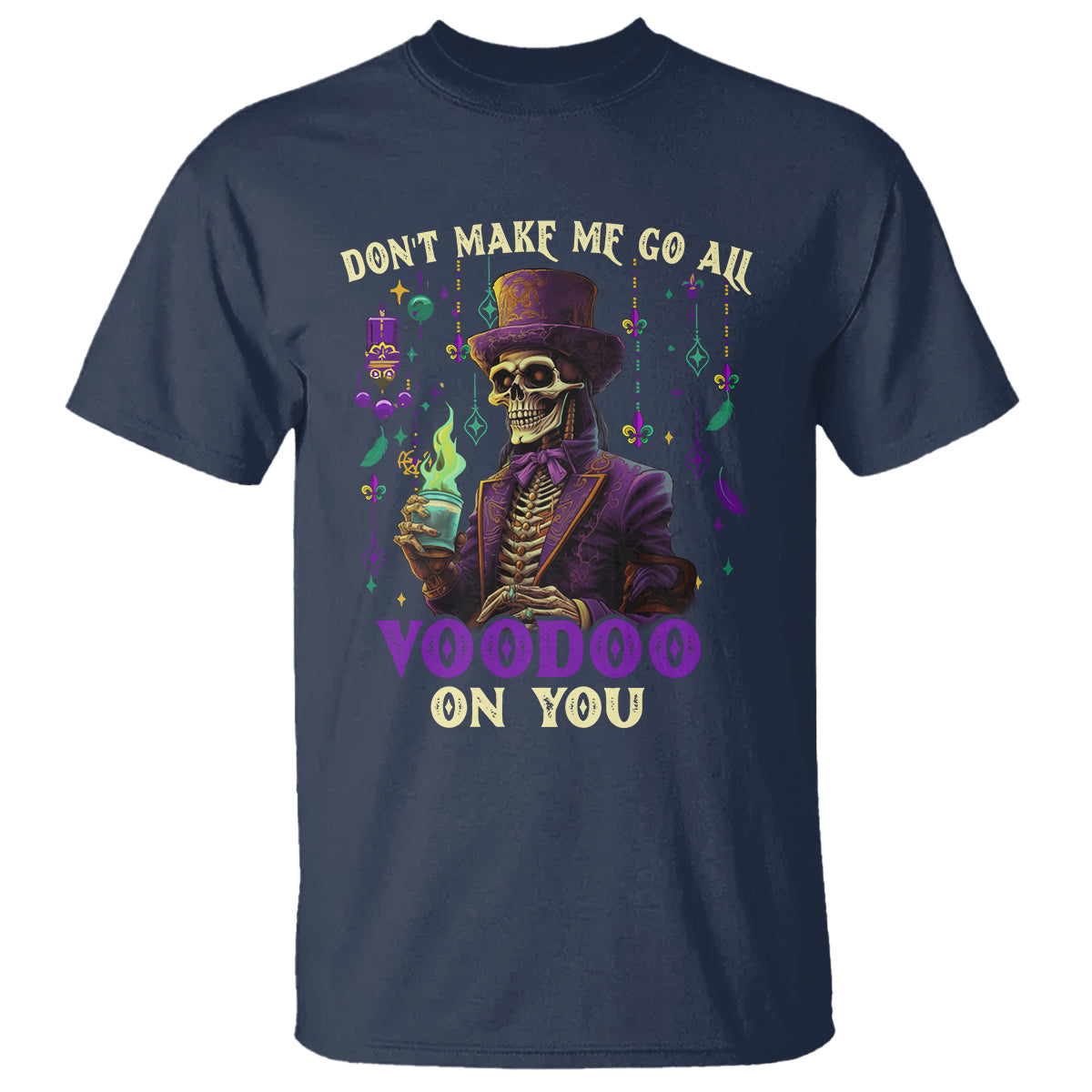 mardi-gras-t-shirt-dont-make-me-go-all-voodoo-on-you-skeleton-witch-doctor