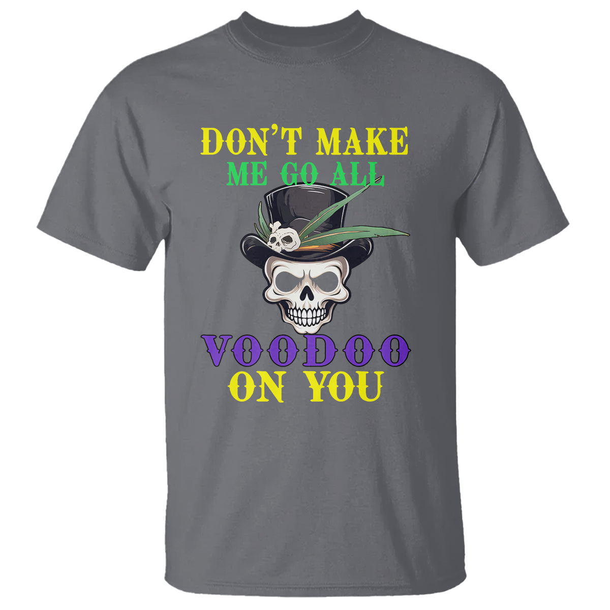 mardi-gras-t-shirt-dont-make-me-go-all-voodoo-on-you-skull