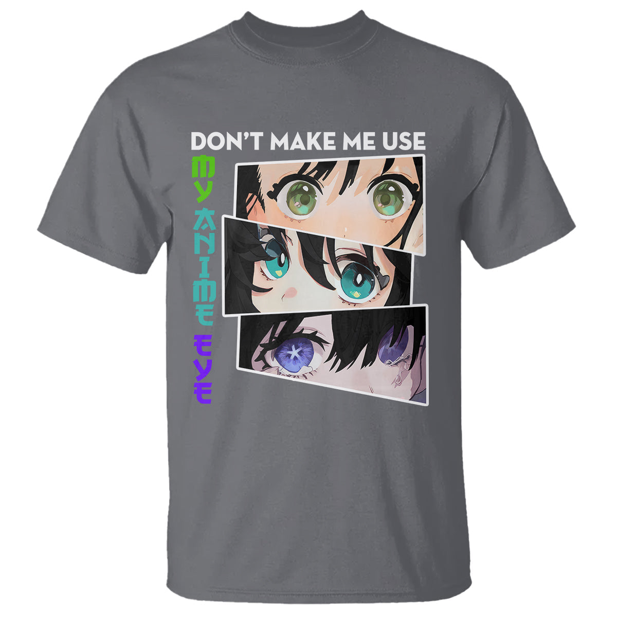 funny-cute-kawaii-dont-make-me-use-my-anime-eyes-t-shirt