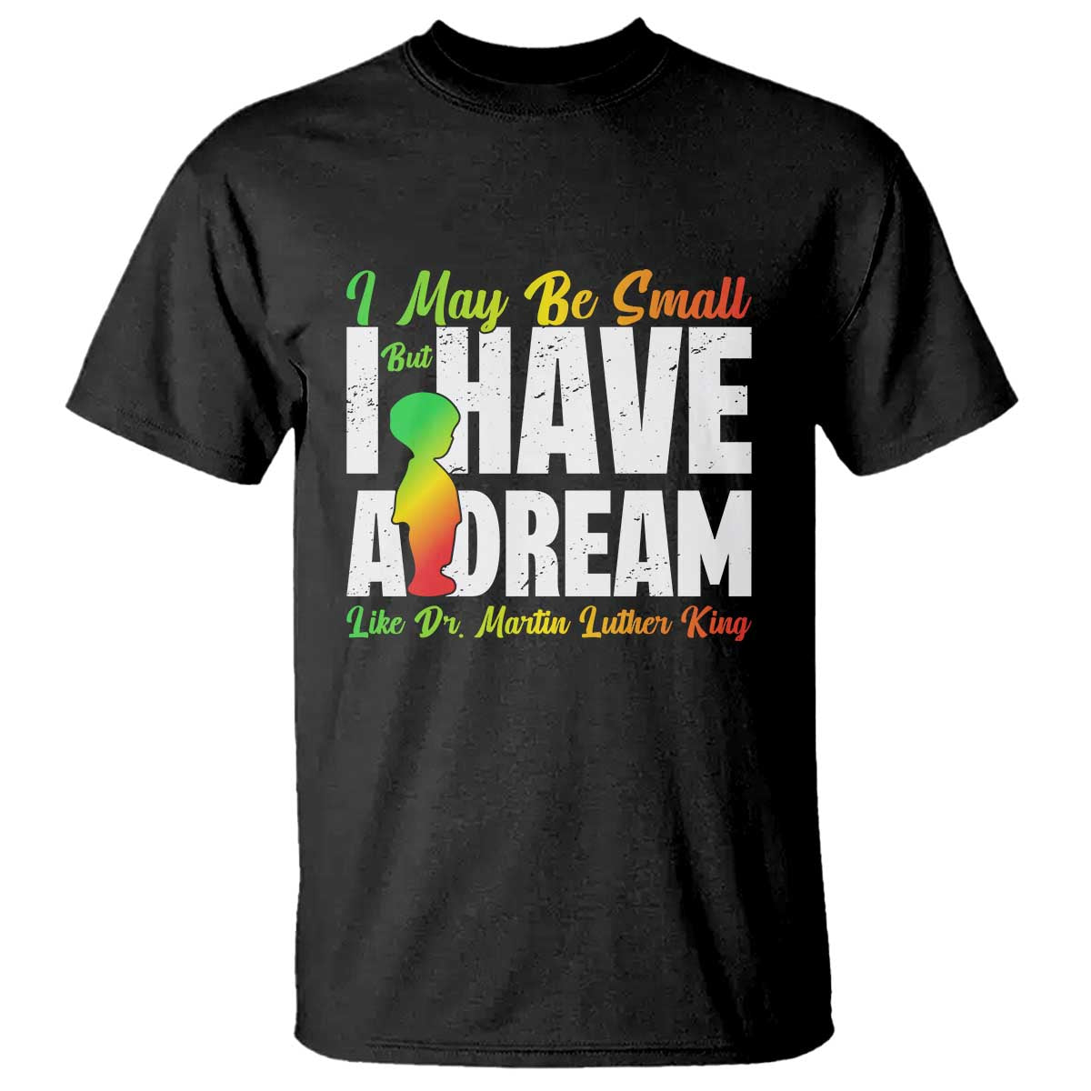 martin-luther-king-jr-t-shirt-i-may-be-small-but-i-have-a-dream-like-king-mlk