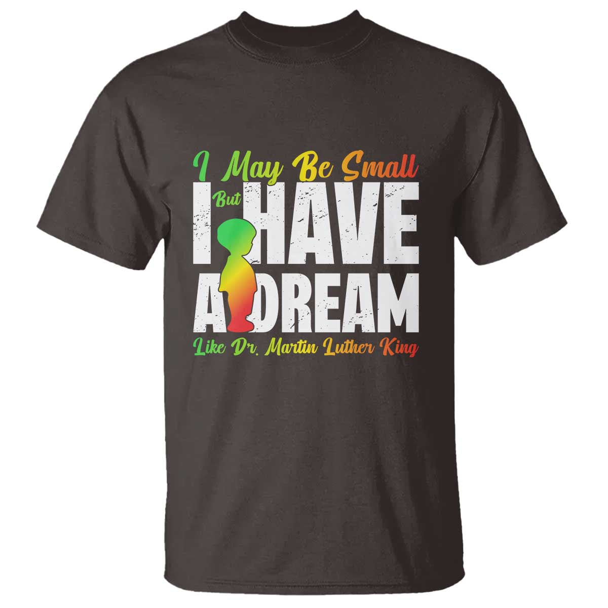 martin-luther-king-jr-t-shirt-i-may-be-small-but-i-have-a-dream-like-king-mlk