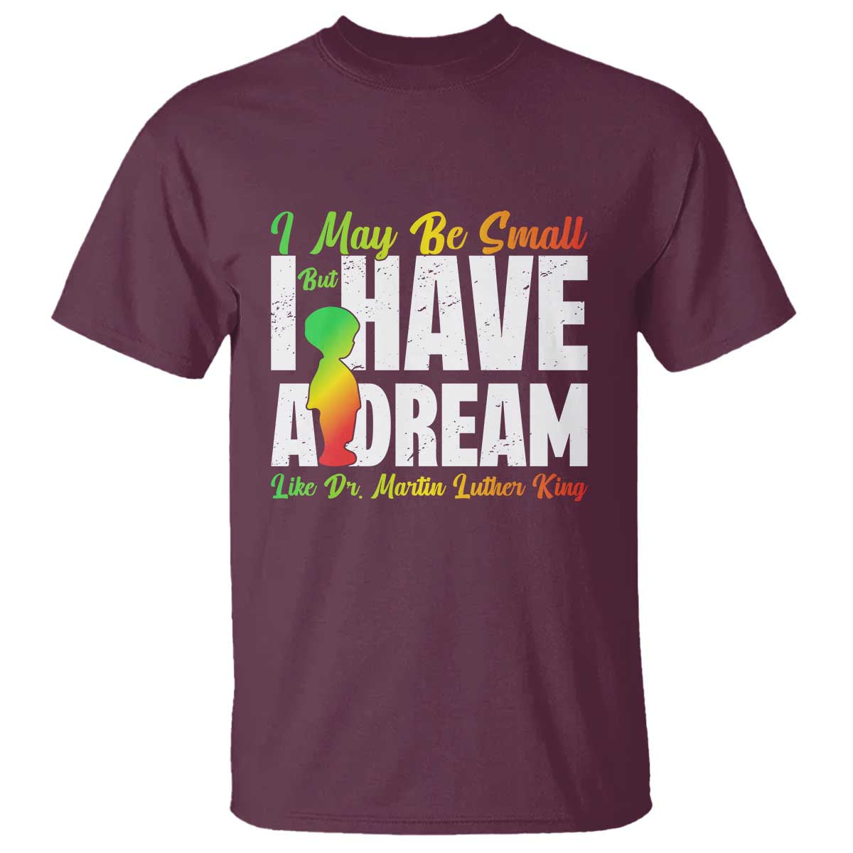 martin-luther-king-jr-t-shirt-i-may-be-small-but-i-have-a-dream-like-king-mlk