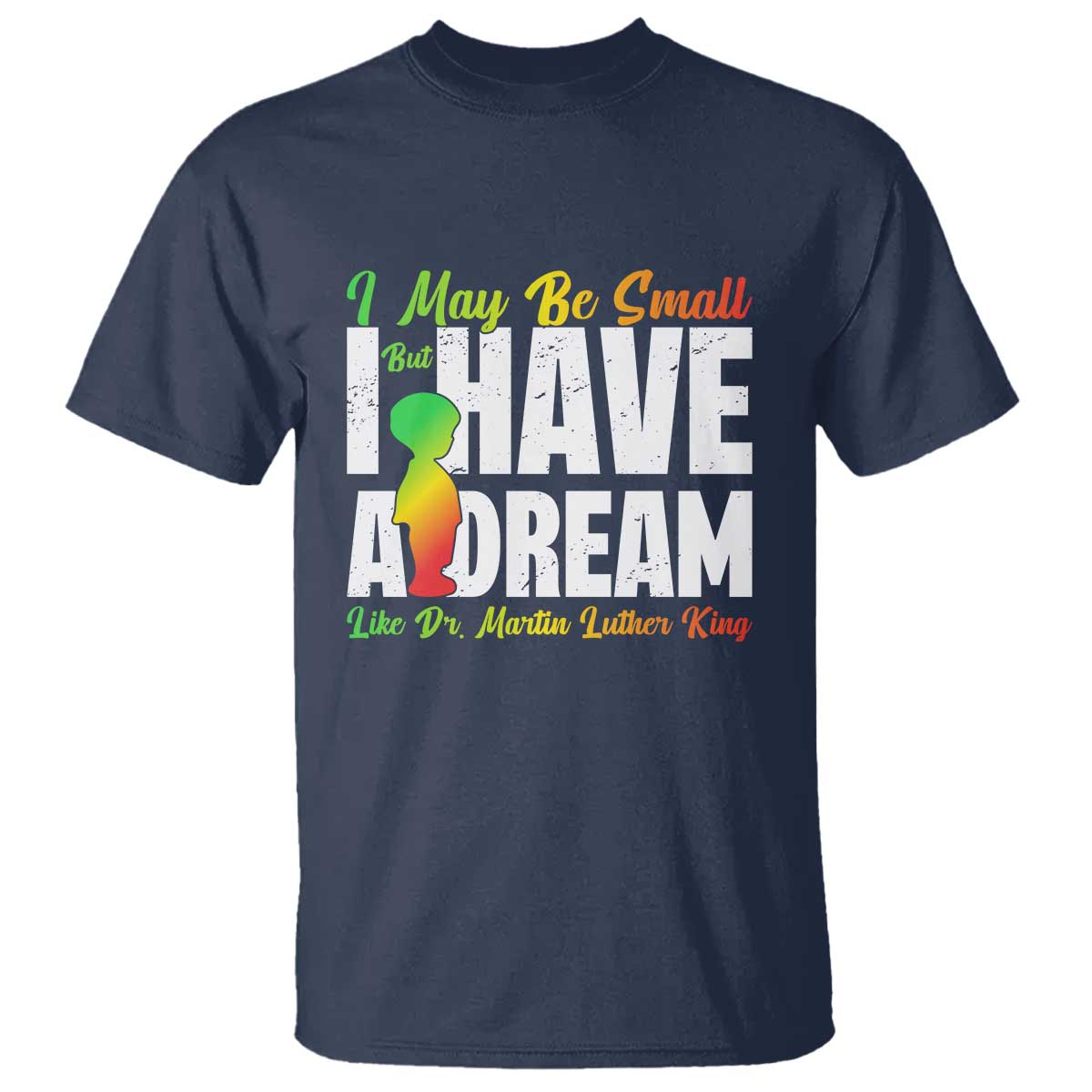 martin-luther-king-jr-t-shirt-i-may-be-small-but-i-have-a-dream-like-king-mlk
