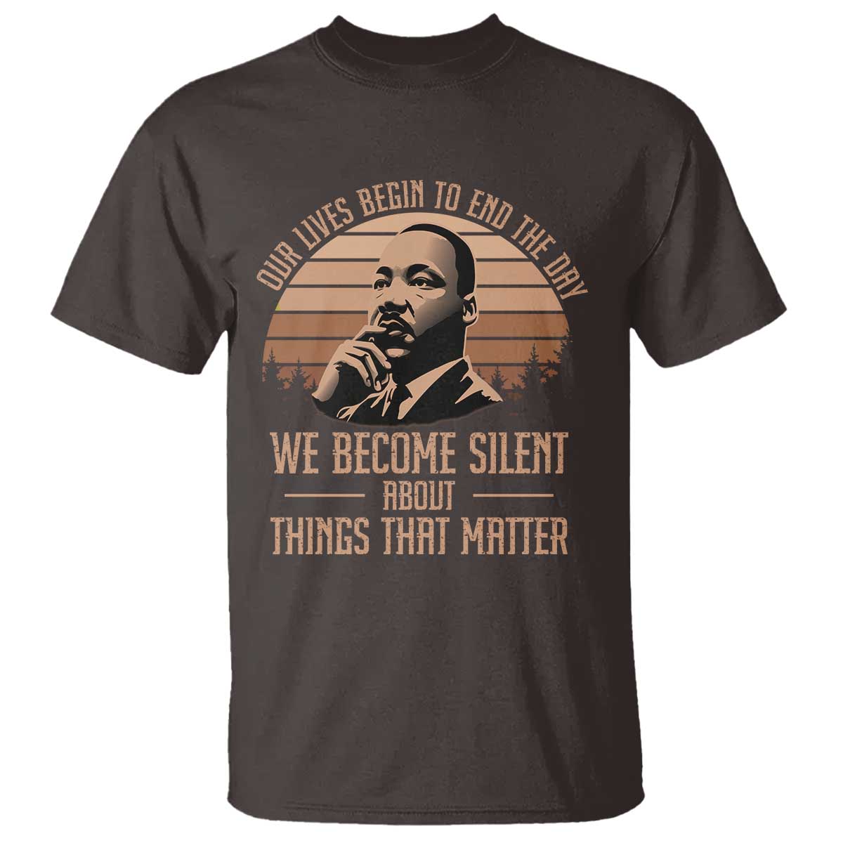 martin-luther-king-jr-t-shirt-our-lives-begin-to-end-the-day-we-become-silent-about-things-that-matter