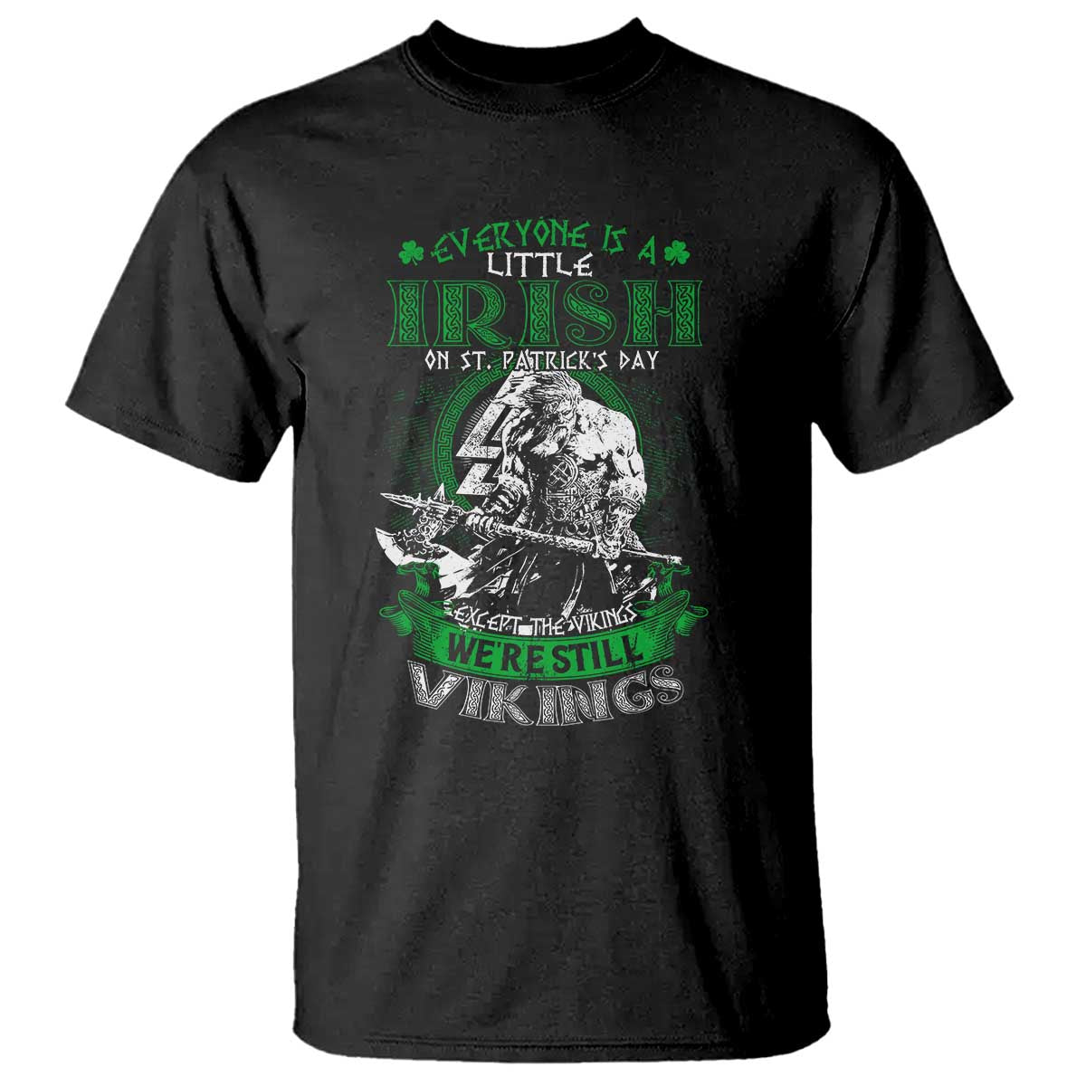 funny-viking-st-patricks-day-t-shirt-everyone-is-a-little-irish-on-st-patricks-day-except-the-viking-were-still-viking